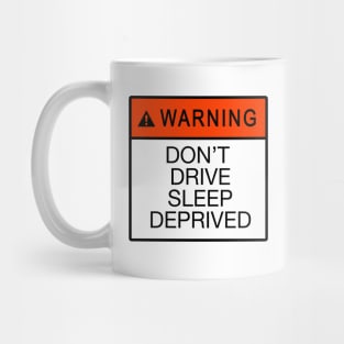 Warning dont drive sleep deprived stickers plus Mug